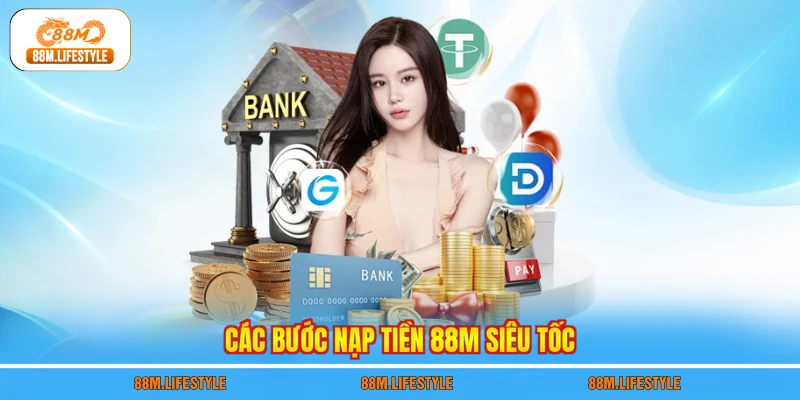 Các bước nạp tiền 88M siêu tốc