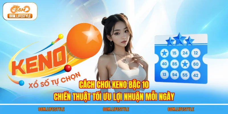cách chơi Keno bậc 10