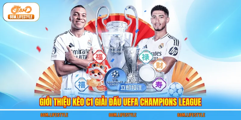 Giới thiệu kèo C1 giải đấu UEFA Champions League