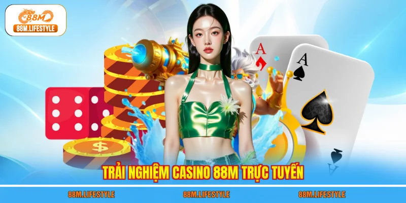 Trải nghiệm Casino 88M trực tuyến